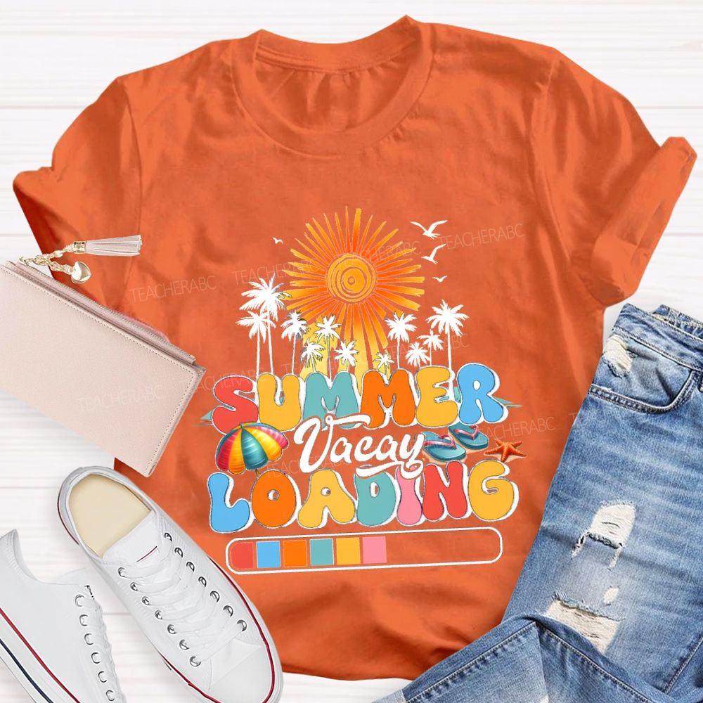 Summer Vacay Loading Summer Vacation Teacher T-shirt