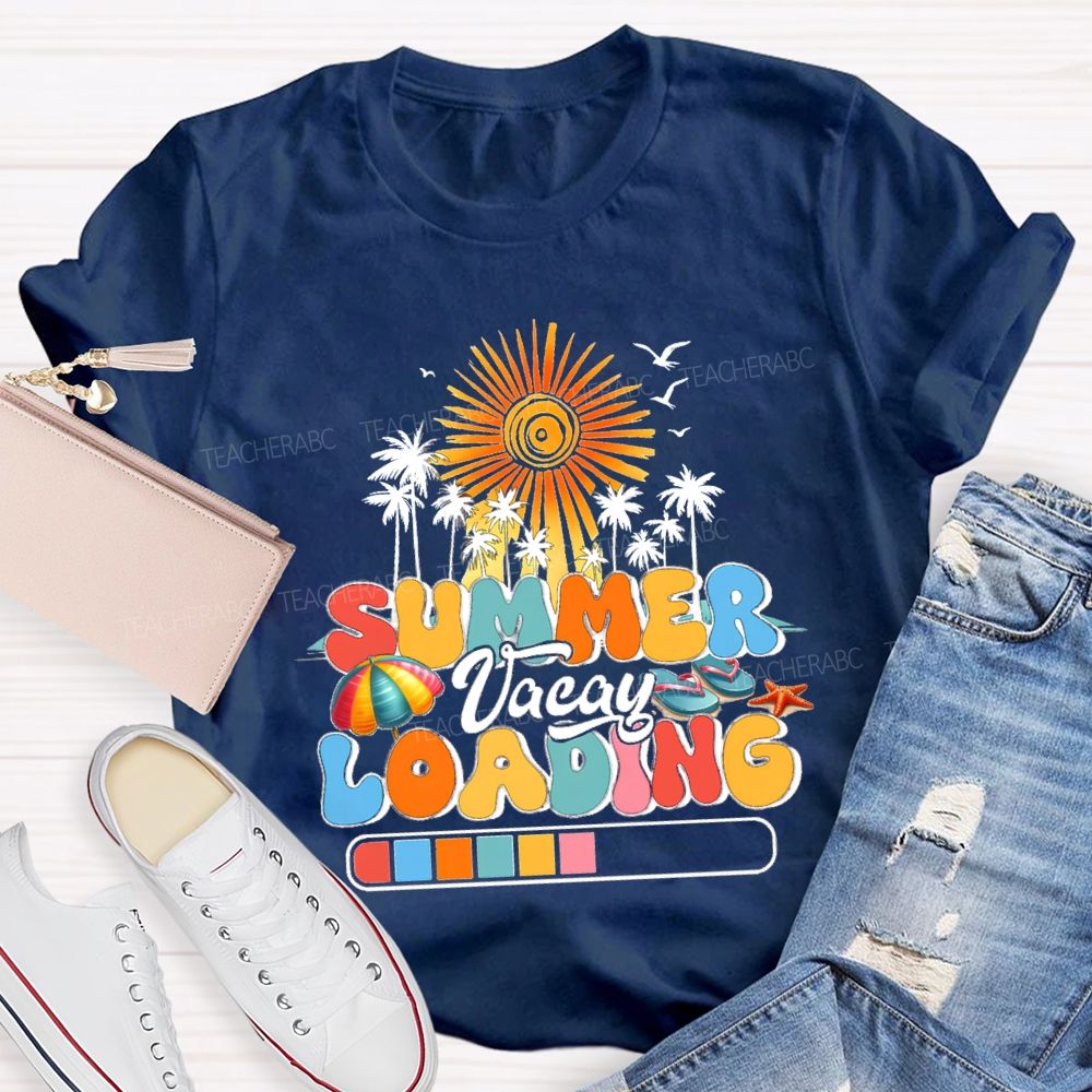 Summer Vacay Loading Summer Vacation Teacher T-shirt