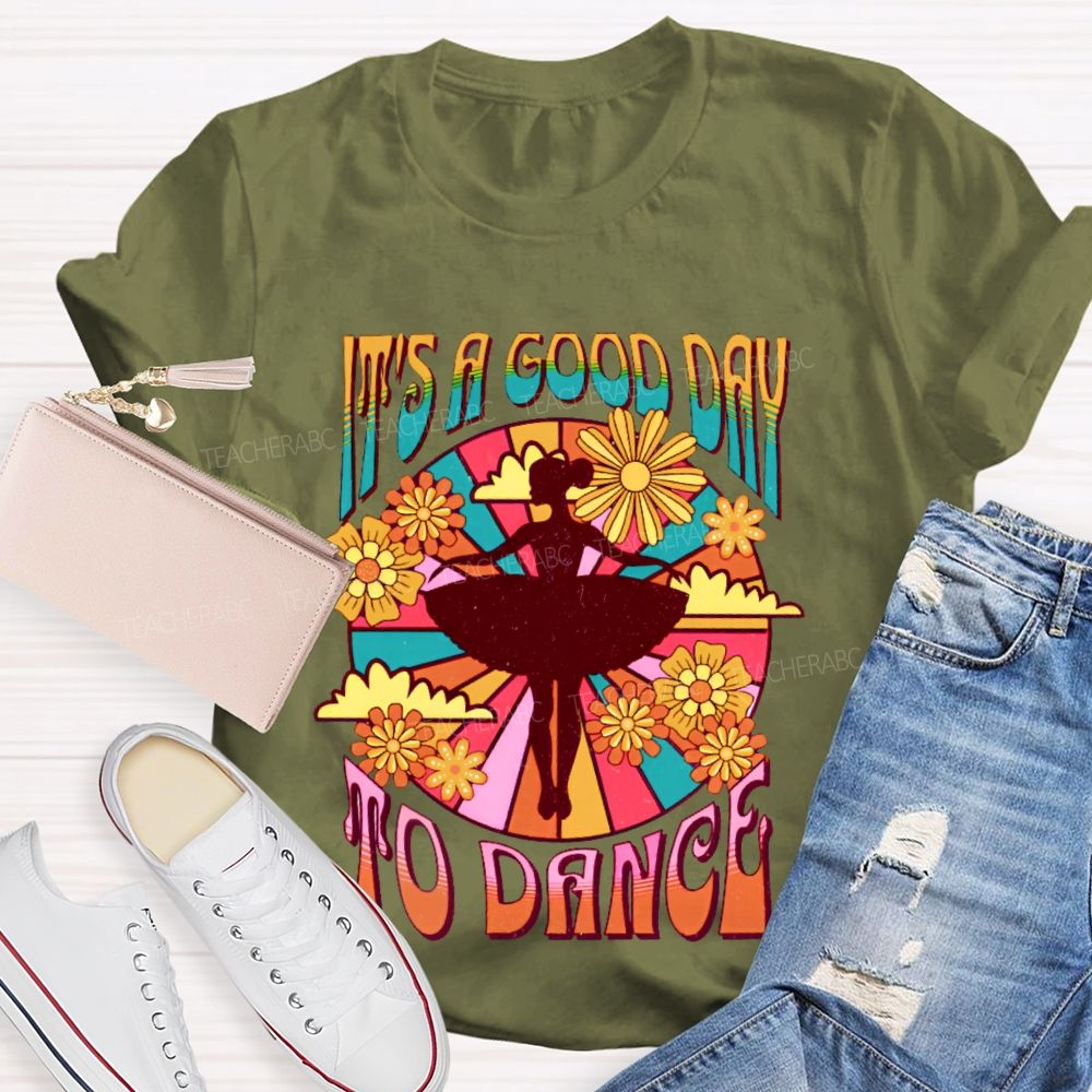 It's A Good Day To Dance Graphic Teacher T-shirt