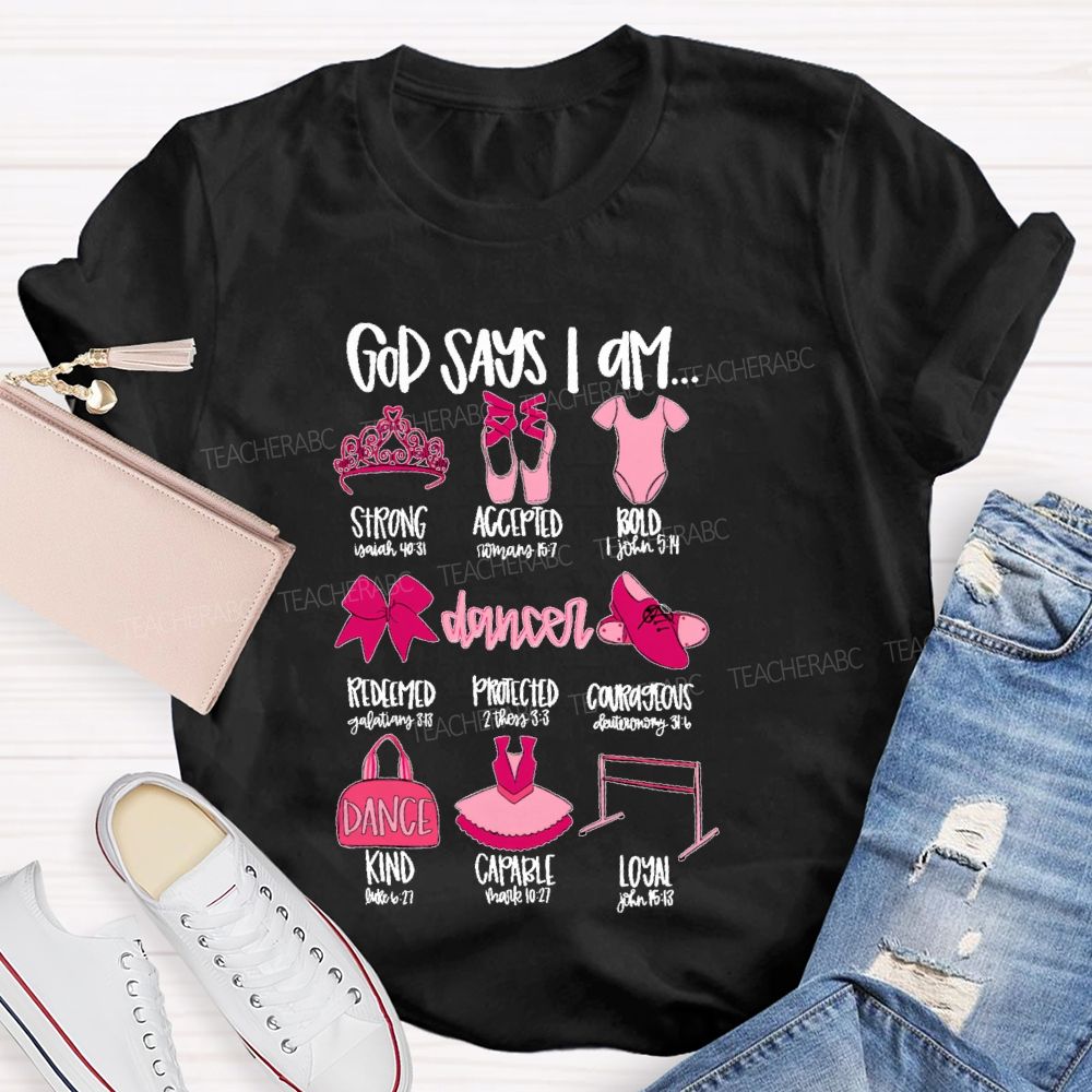 God Says I Am... Dancer Graphic Teacher T-shirt