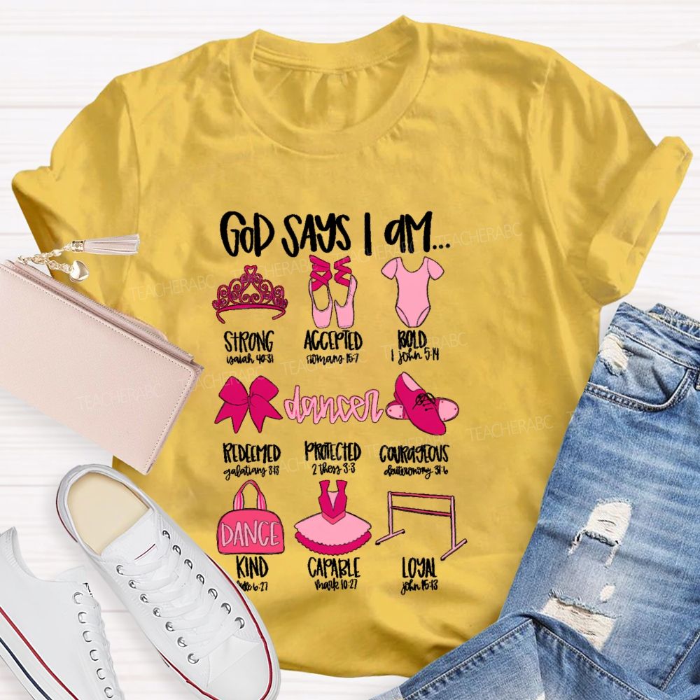 God Says I Am... Dancer Graphic Teacher T-shirt