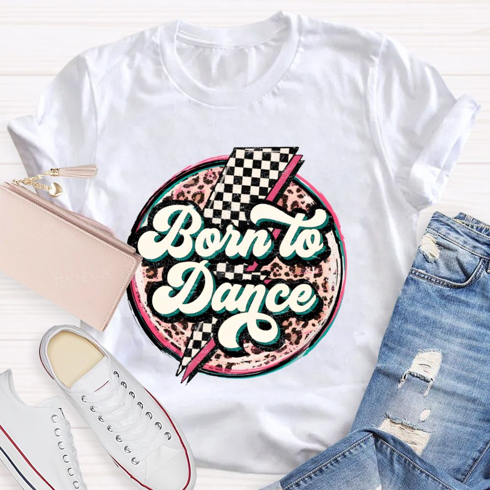 Born To Dance Teacher T-shirt