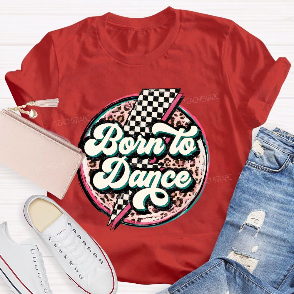 Born To Dance Teacher T-shirt