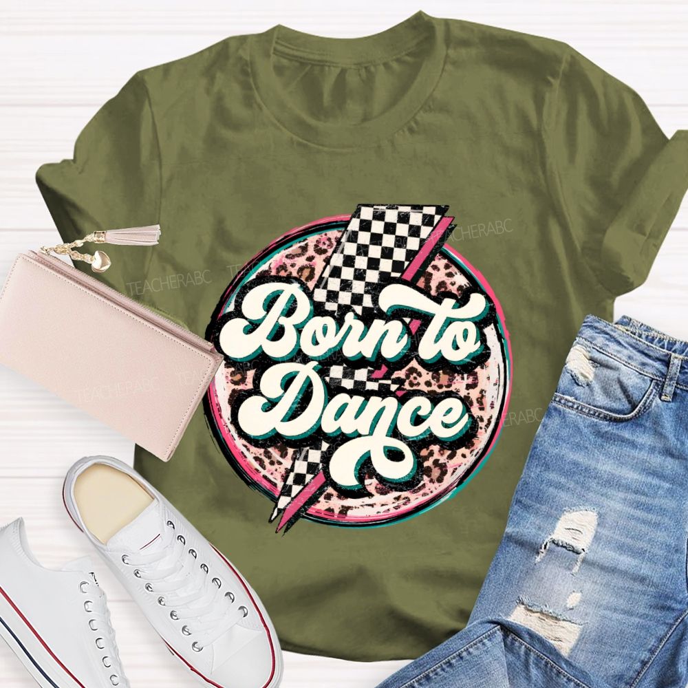 Born To Dance Teacher T-shirt