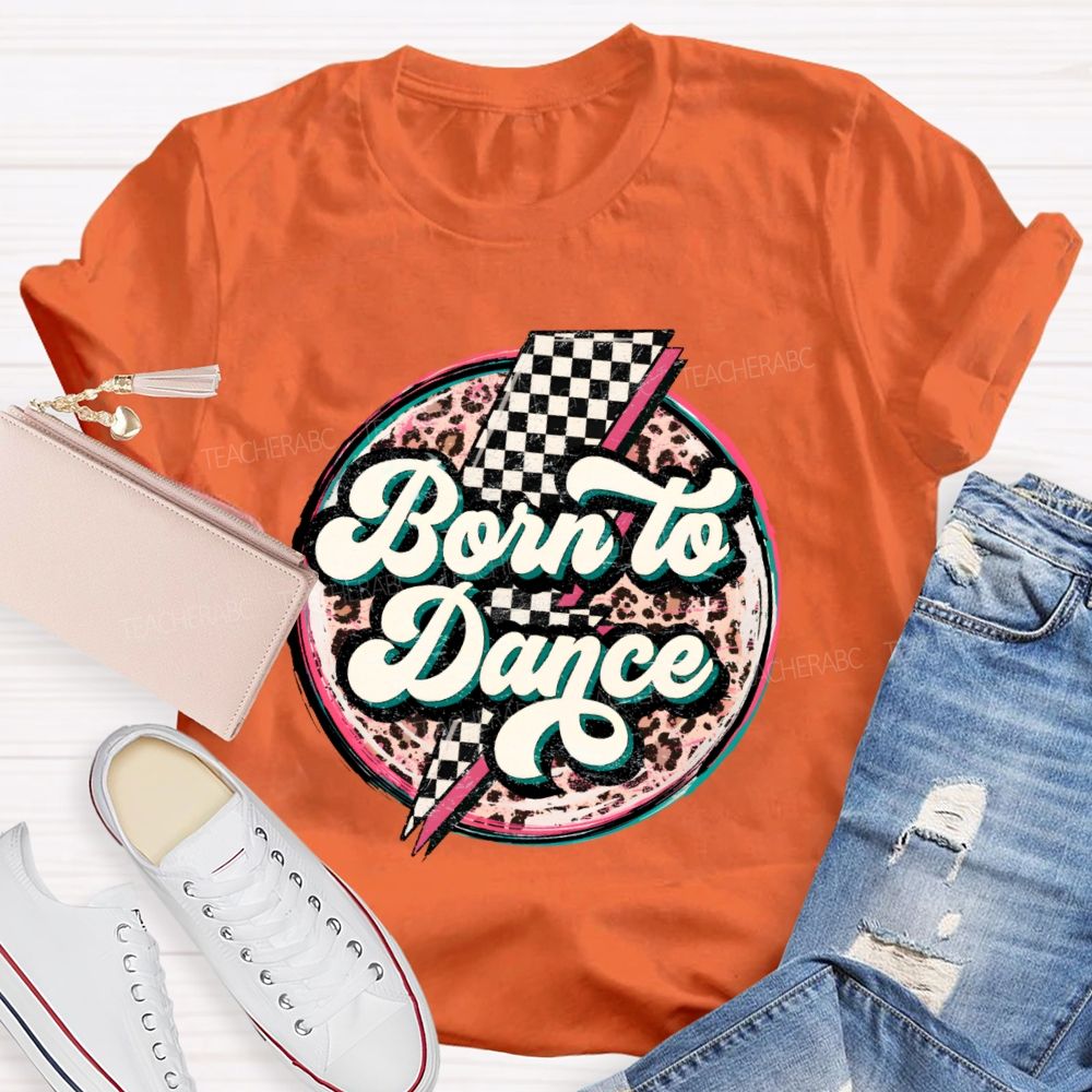 Born To Dance Teacher T-shirt