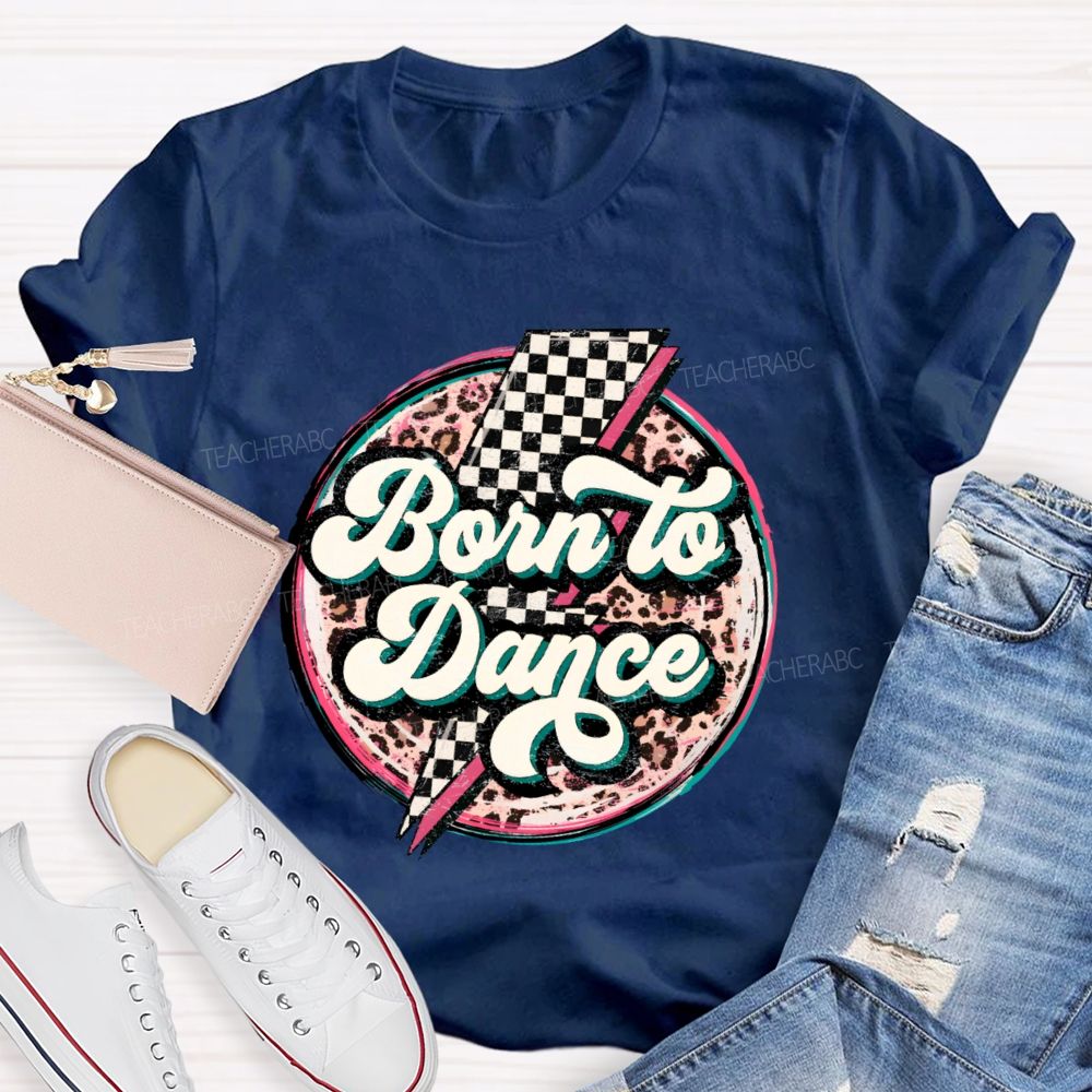 Born To Dance Teacher T-shirt