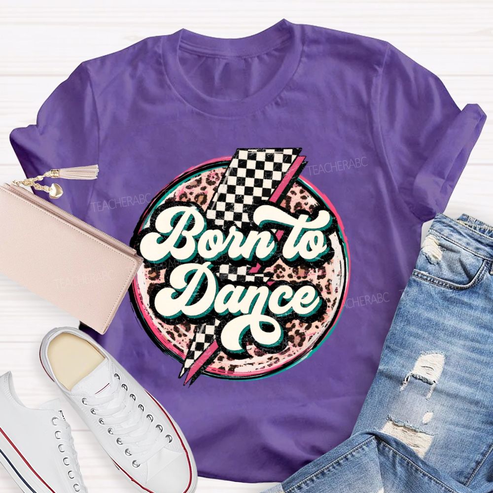 Born To Dance Teacher T-shirt