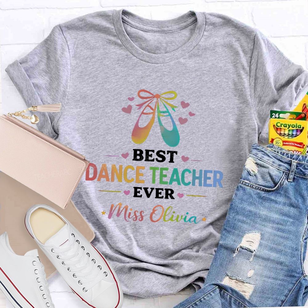 Personalized Name Best Dance Teacher Ever Teacher T-shirt