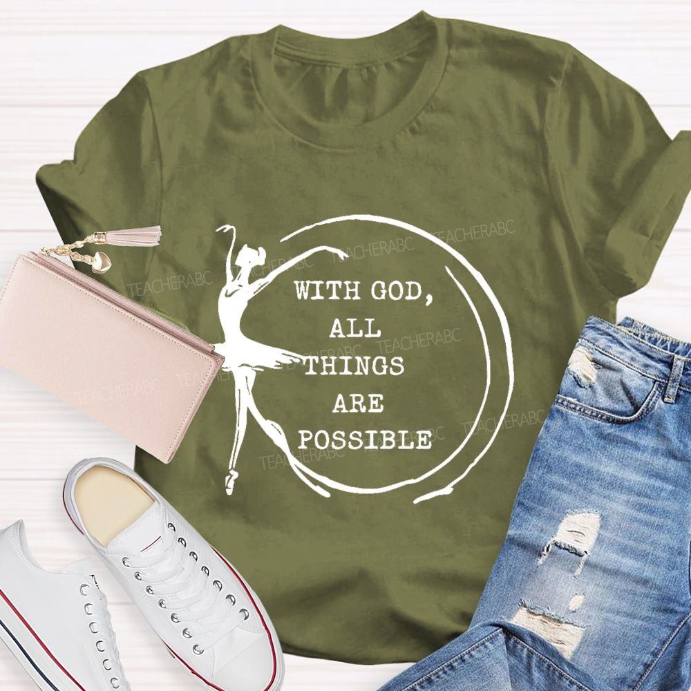 With God All Things Are Possible Teacher T-shirt