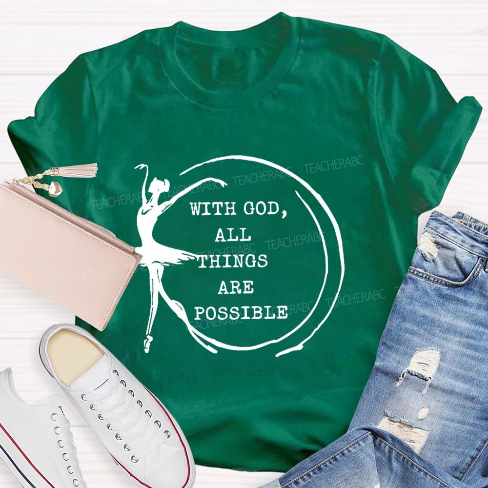 With God All Things Are Possible Teacher T-shirt