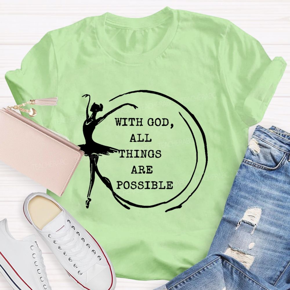 With God All Things Are Possible Teacher T-shirt
