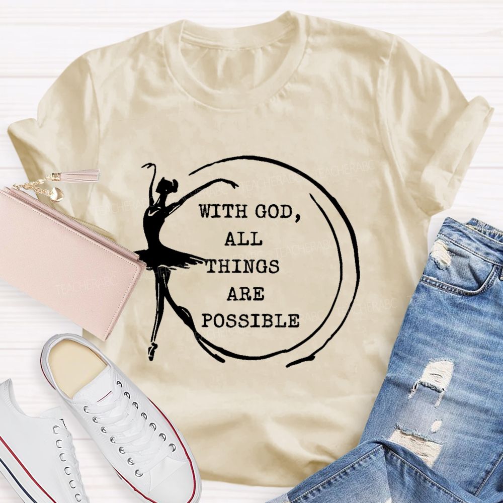 With God All Things Are Possible Teacher T-shirt