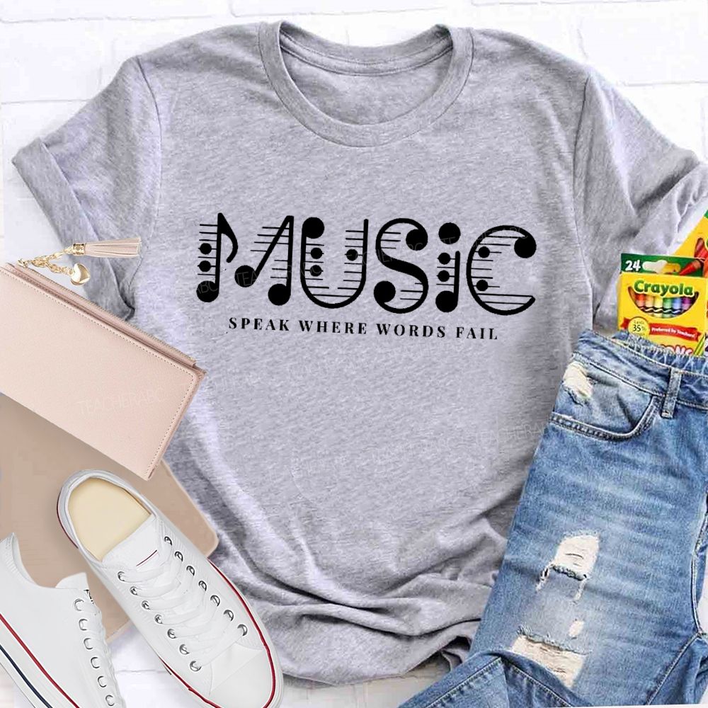 Music Speak Where Words Fail Letters Teacher T-shirt