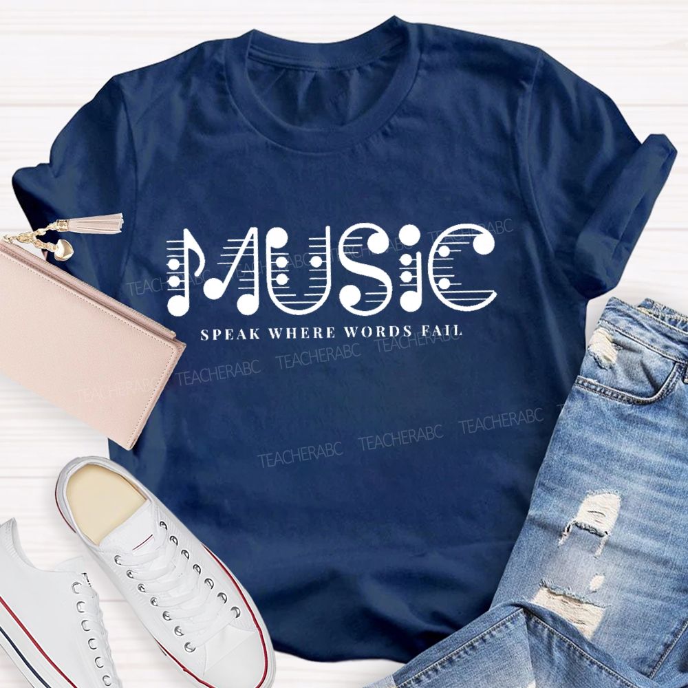 Music Speak Where Words Fail Letters Teacher T-shirt