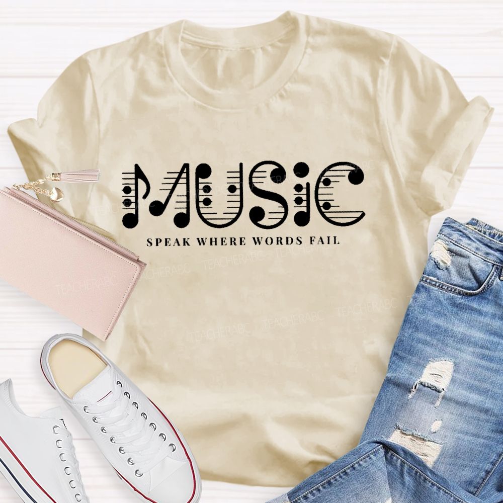 Music Speak Where Words Fail Letters Teacher T-shirt