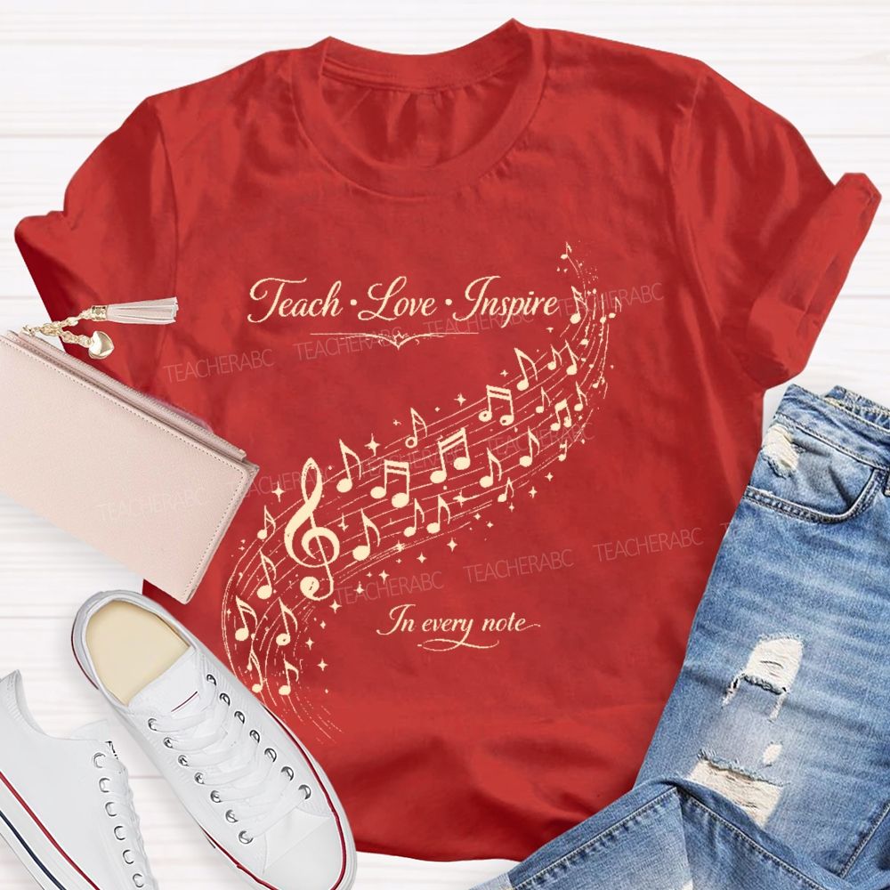 Teach Love Inspire In Every Note Teacher T-shirt