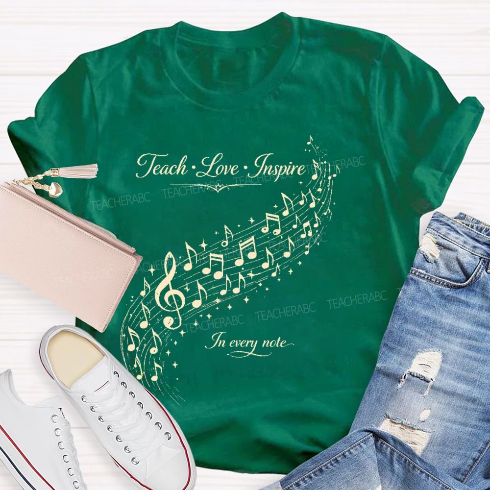 Teach Love Inspire In Every Note Teacher T-shirt
