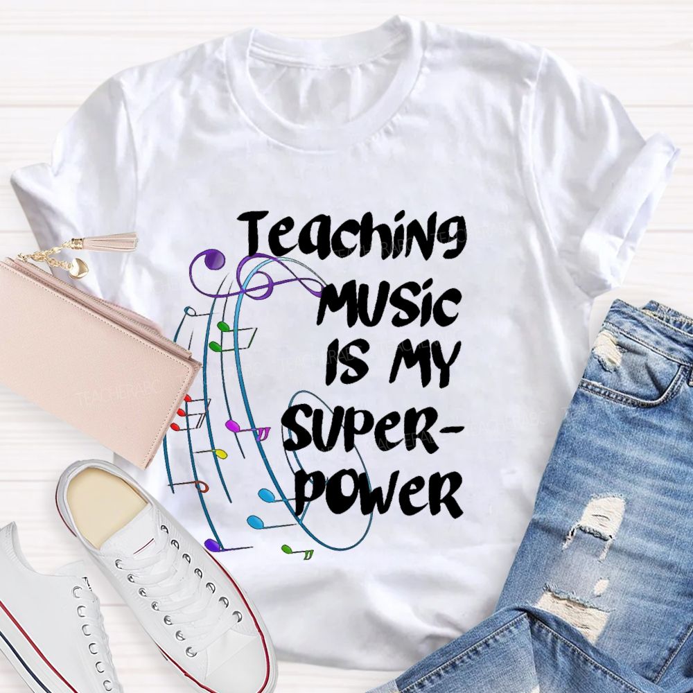 Teaching Music Is My Superpower Graphic Teacher T-shirt