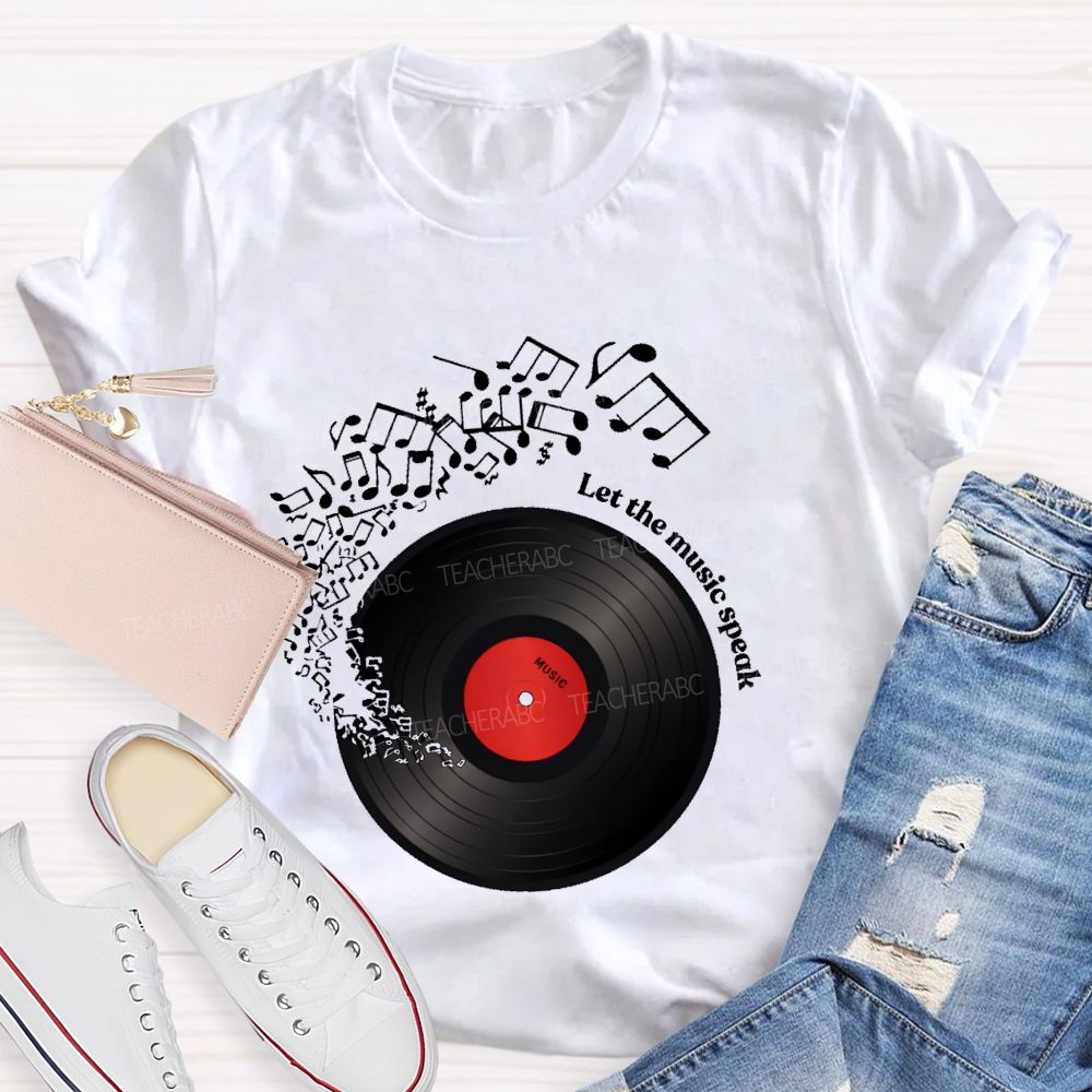 Let The Music Speak Teacher T-shirt