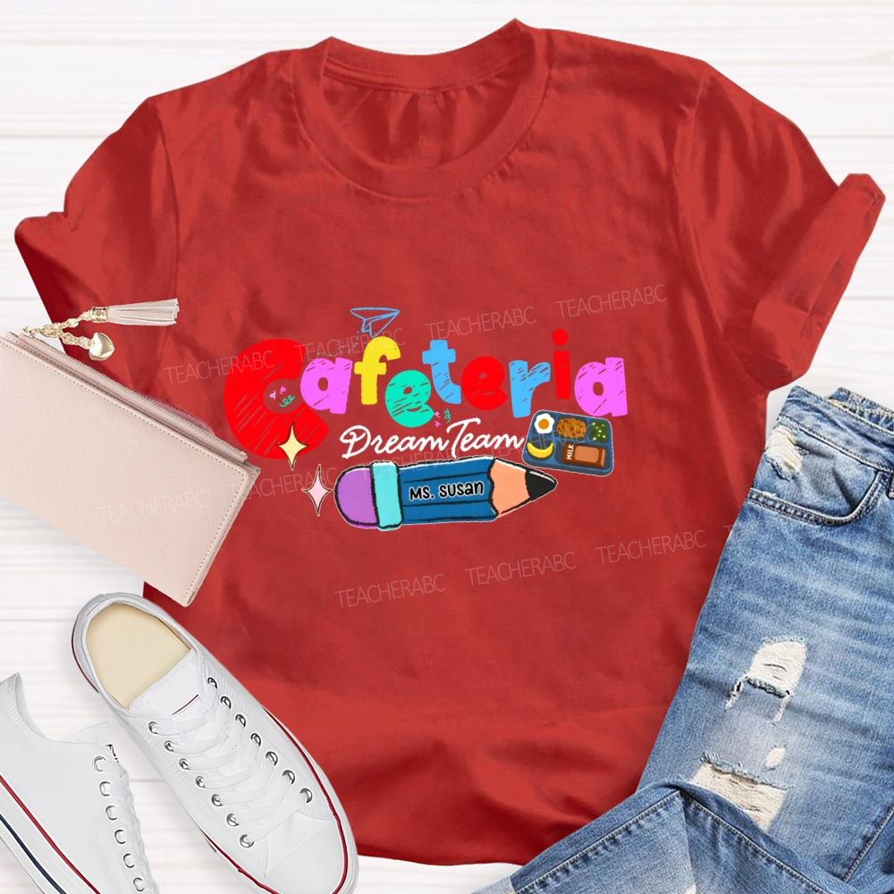 Personalized Name Cafeteria Dream Team Teacher T-shirt