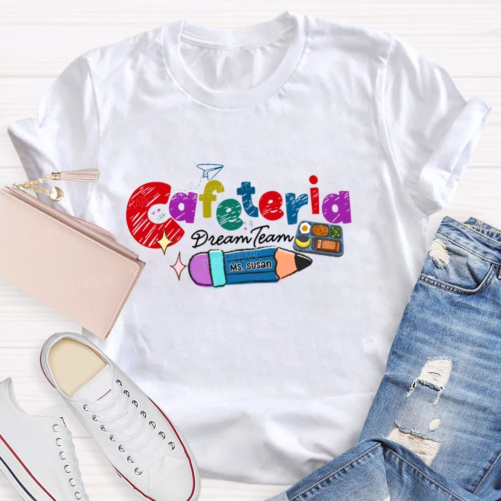 Personalized Name Cafeteria Dream Team Teacher T-shirt