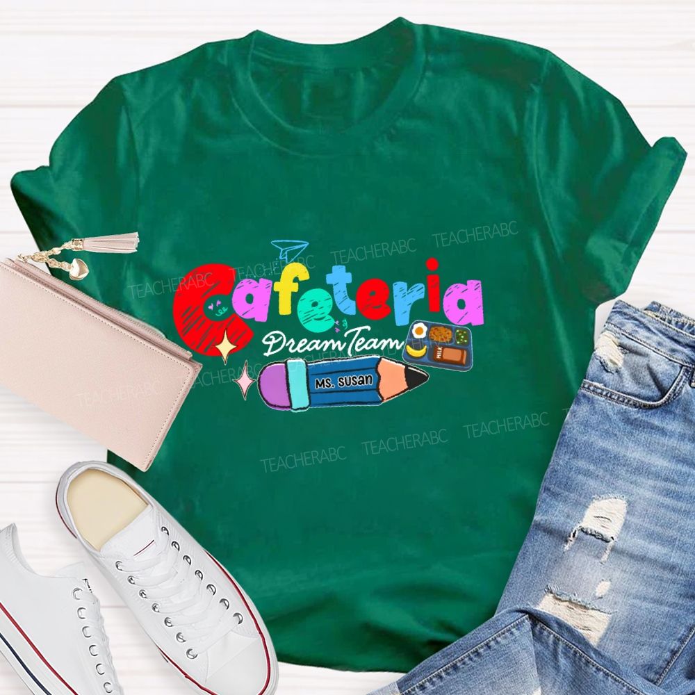 Personalized Name Cafeteria Dream Team Teacher T-shirt