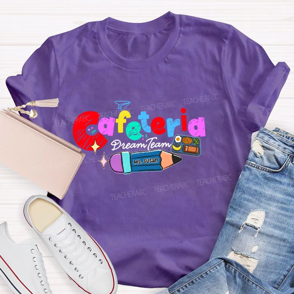 Personalized Name Cafeteria Dream Team Teacher T-shirt