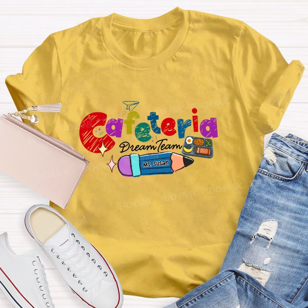 Personalized Name Cafeteria Dream Team Teacher T-shirt