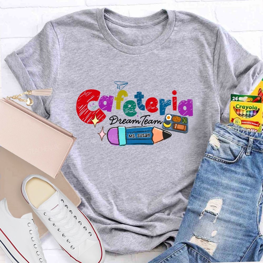 Personalized Name Cafeteria Dream Team Teacher T-shirt