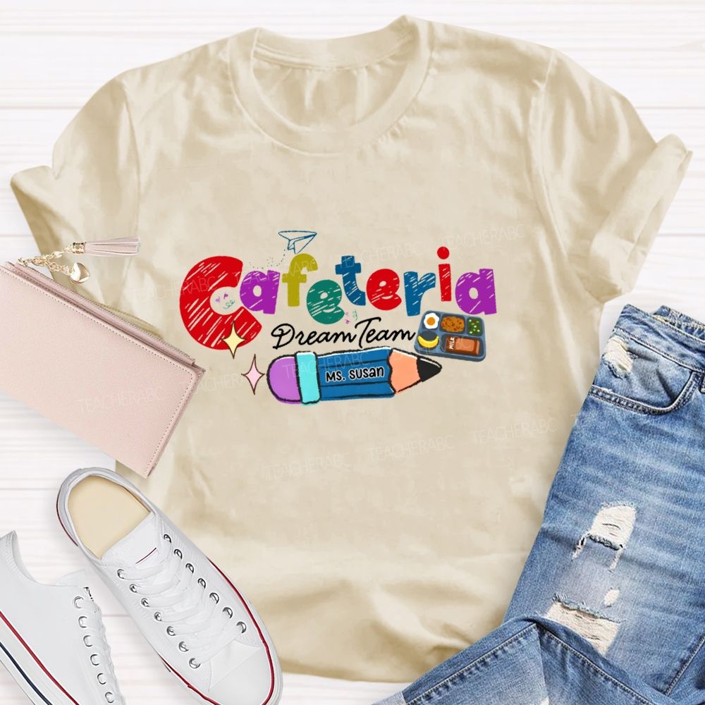 Personalized Name Cafeteria Dream Team Teacher T-shirt