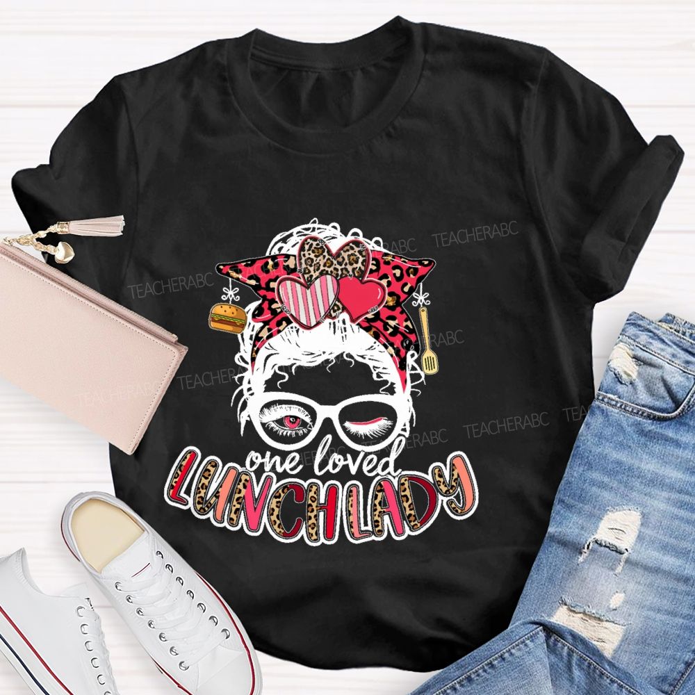 One Loved Lunch Lady Graphics Teacher T-shirt