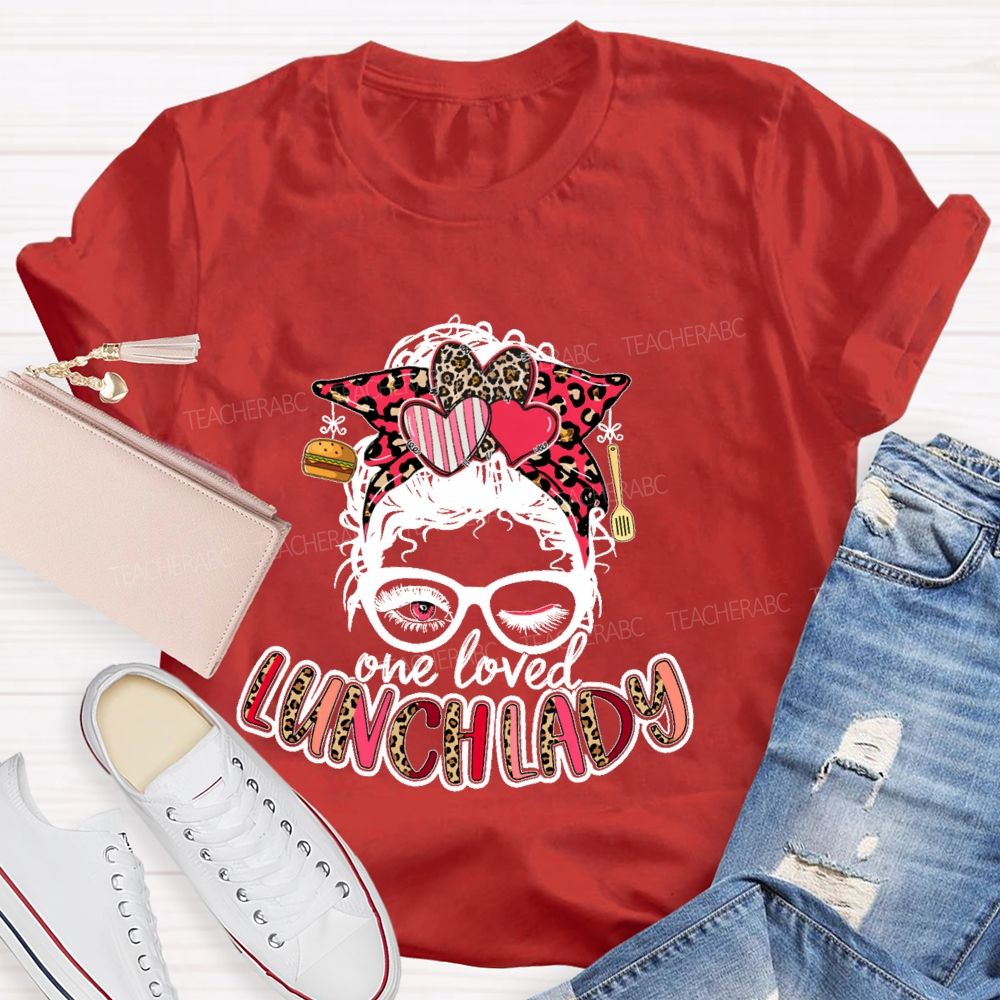 One Loved Lunch Lady Graphics Teacher T-shirt