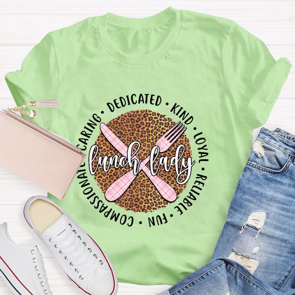 Lunch Lady Dedicated Kind Loyal Reliable Fun Compassionate Caring Teacher T-shirt