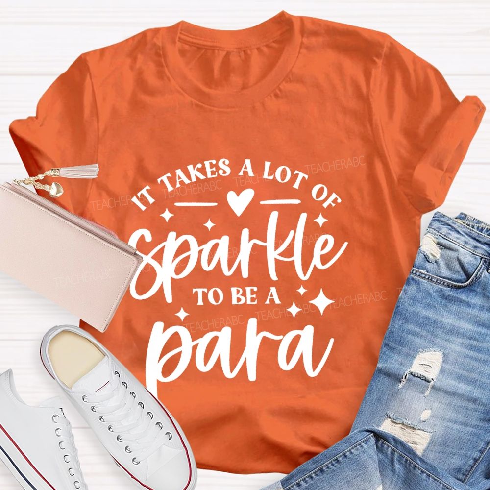 It Takes A Lot Of Sparkle To Be A Para Letters Teacher T-shirt