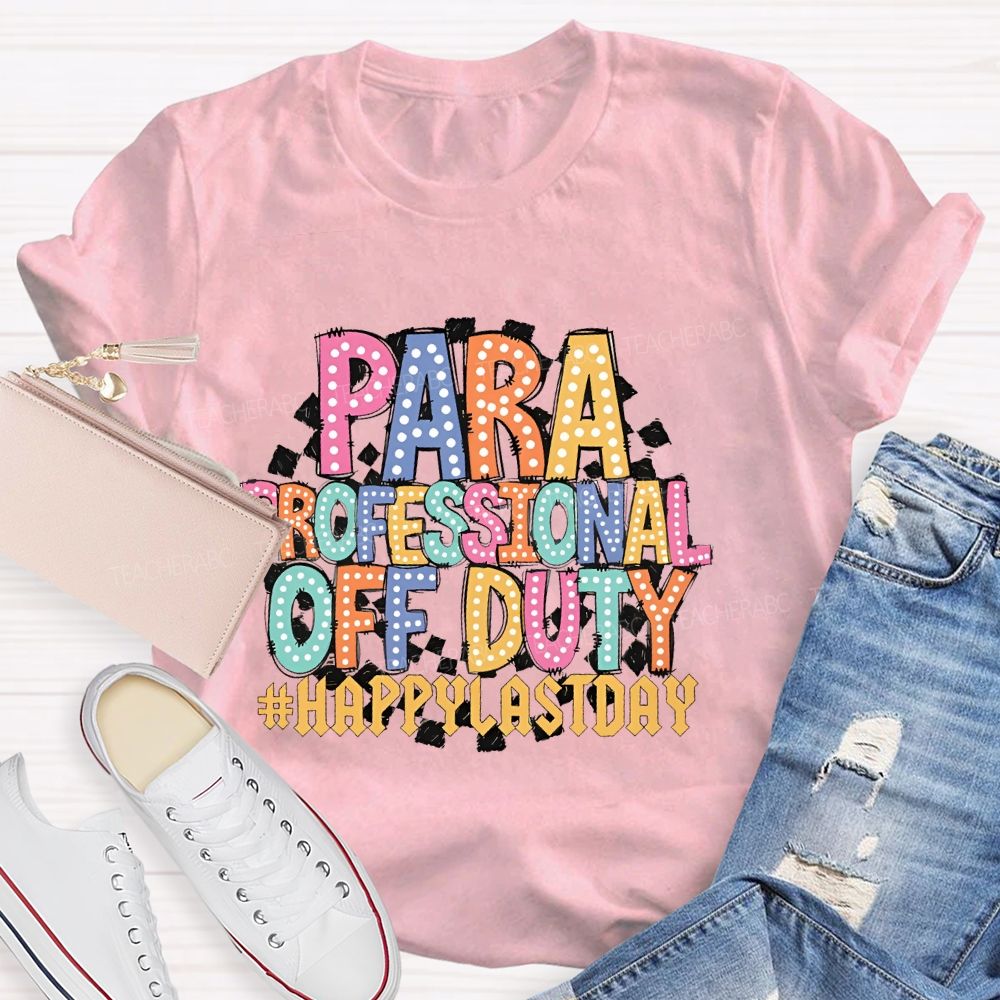 Para Professional Off Duty Happylaystday Teacher T-shirt