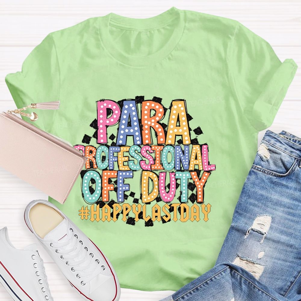 Para Professional Off Duty Happylaystday Teacher T-shirt