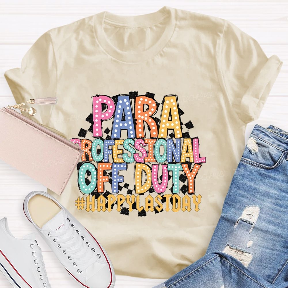Para Professional Off Duty Happylaystday Teacher T-shirt