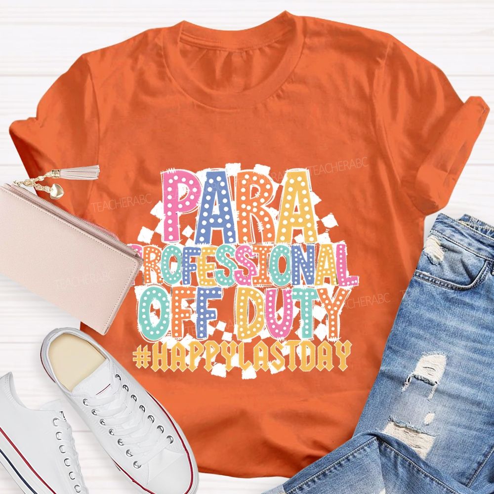 Para Professional Off Duty Happylaystday Teacher T-shirt