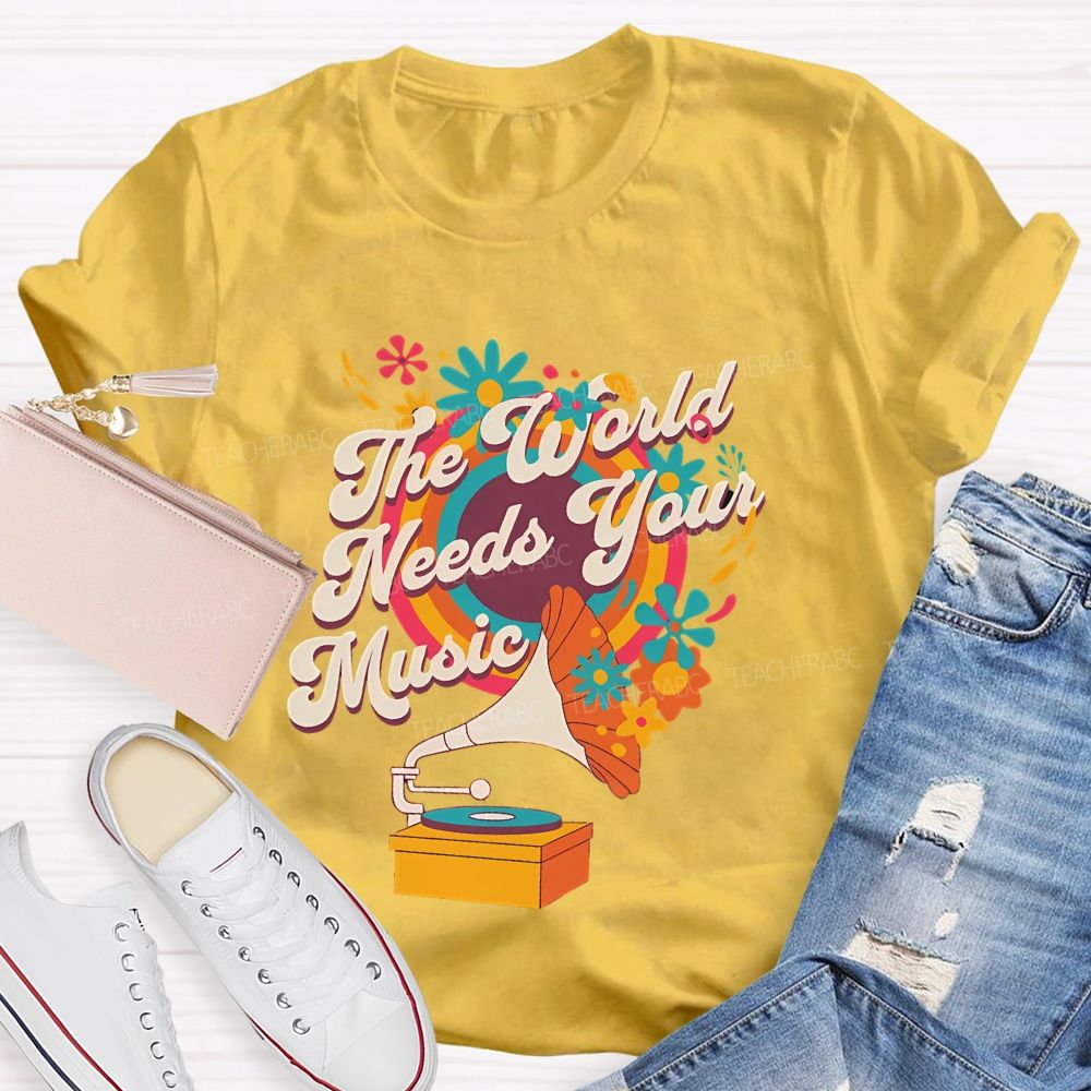 The World Needs Your Music Teacher T-shirt