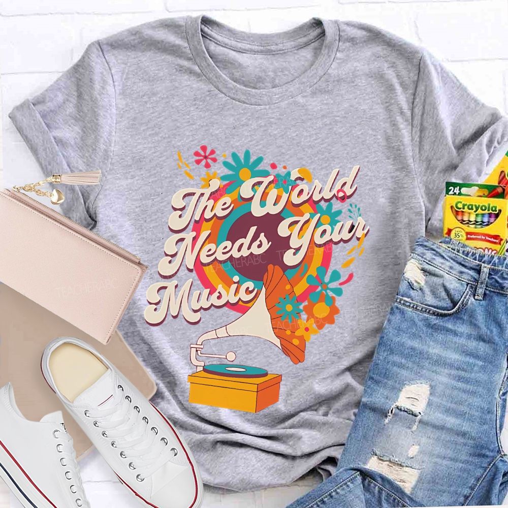 The World Needs Your Music Teacher T-shirt