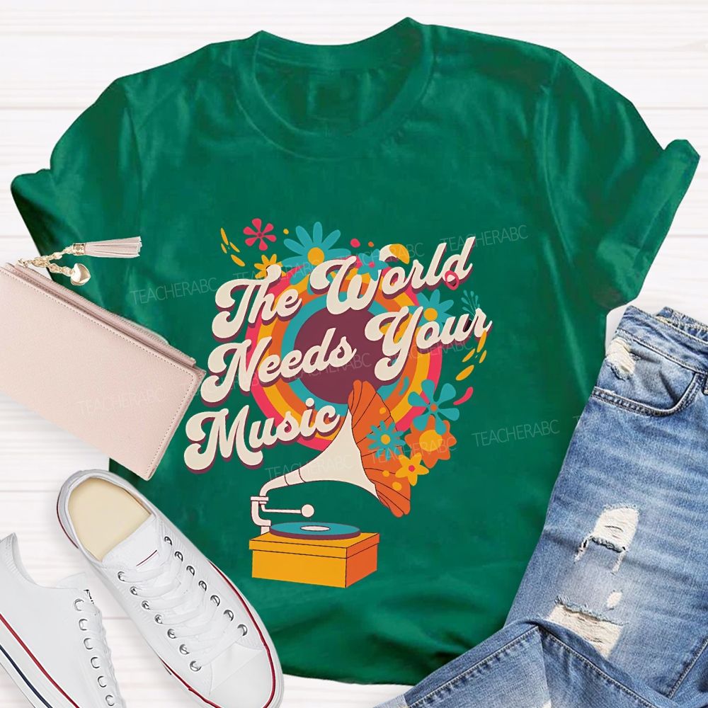 The World Needs Your Music Teacher T-shirt