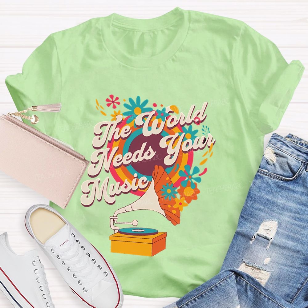 The World Needs Your Music Teacher T-shirt