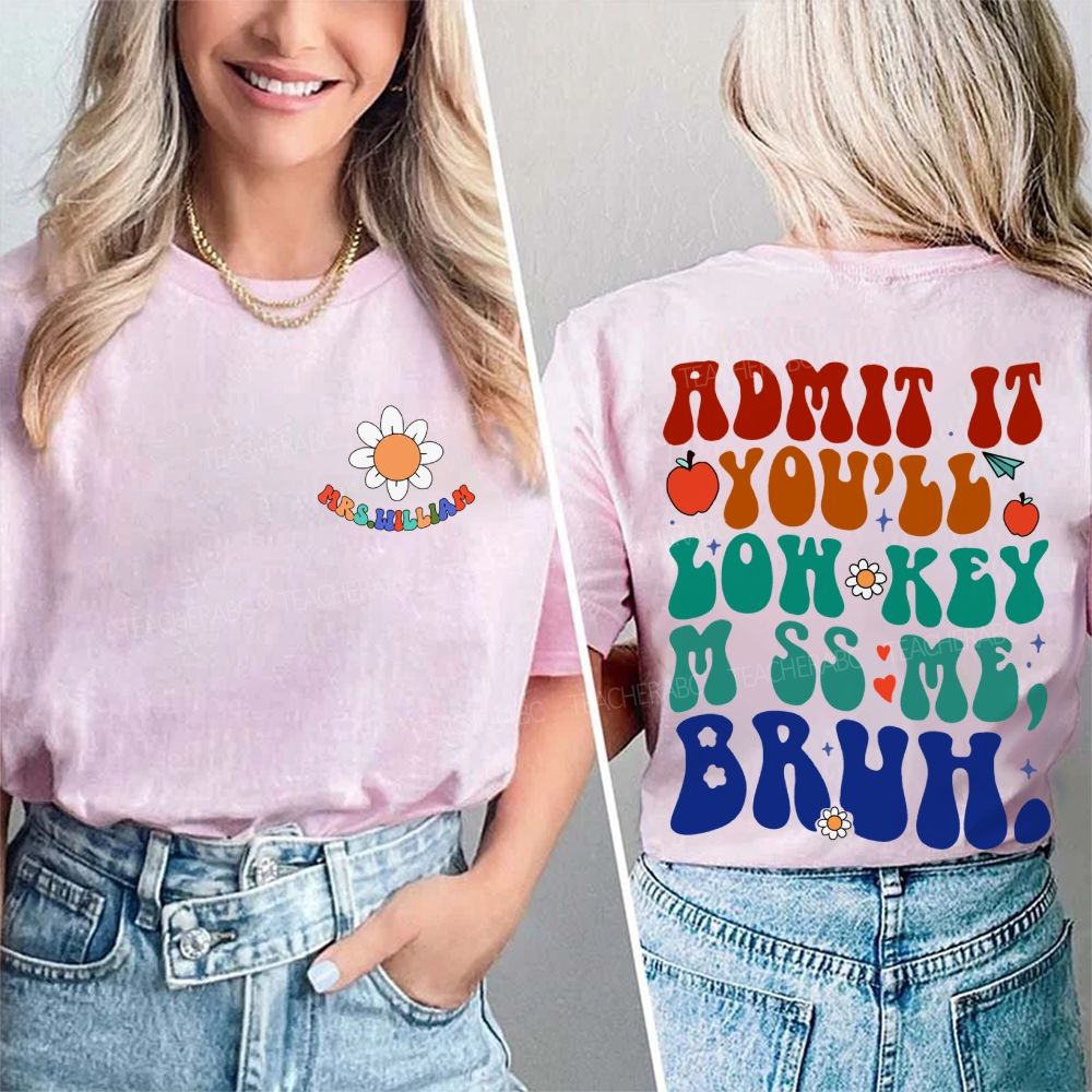 Personalized Name Admit It You'll Low-Key Miss Me Bruh Letters Double Printed T-shirt