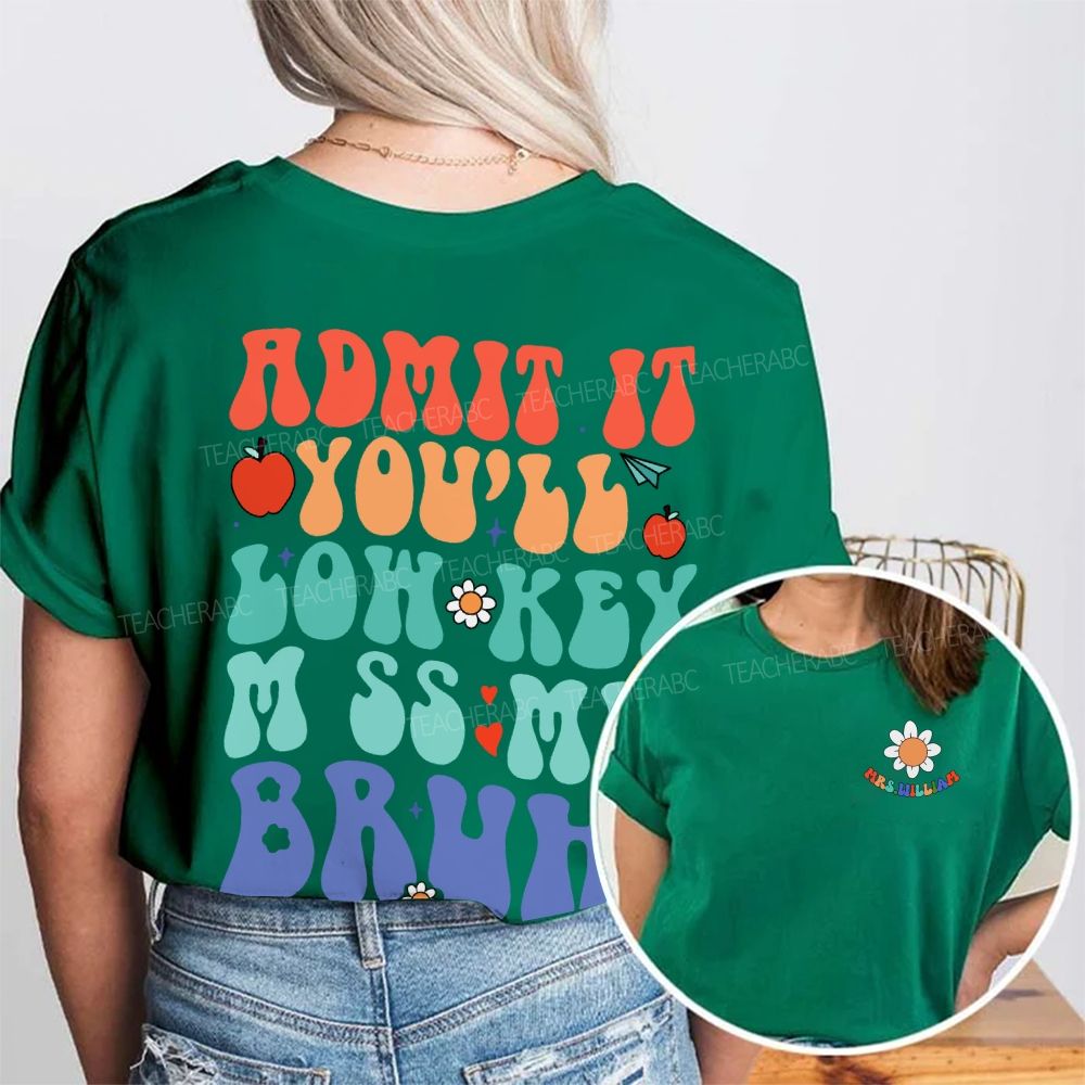 Personalized Name Admit It You'll Low-Key Miss Me Bruh Letters Double Printed T-shirt