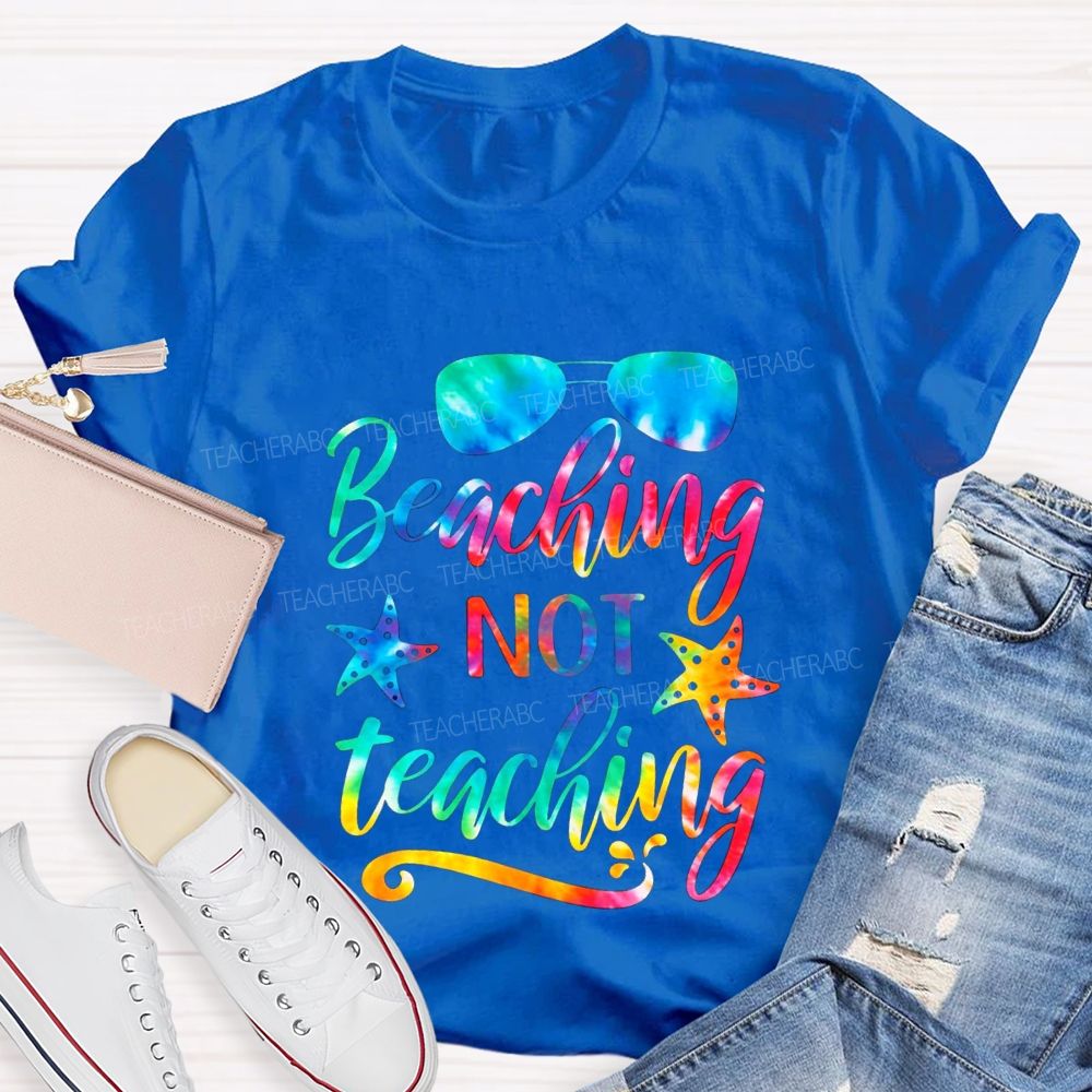 Beaching Not Teaching Summer Break Teacher T-shirt
