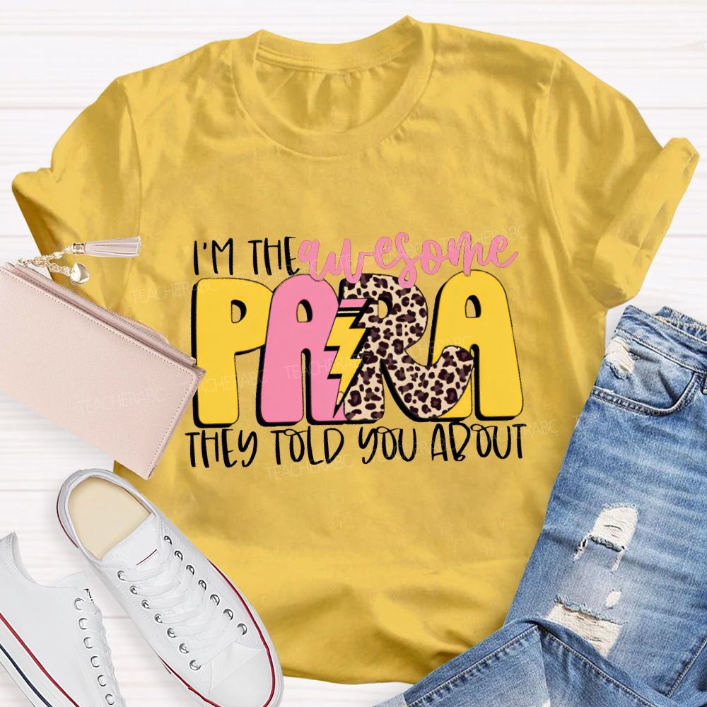 I'M The Awesome Para They Told You About Teacher T-shirt