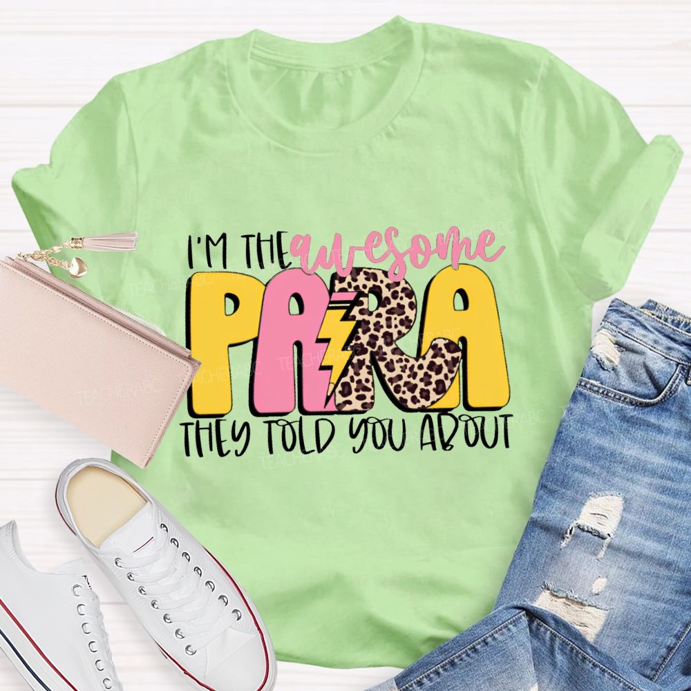 I'M The Awesome Para They Told You About Teacher T-shirt