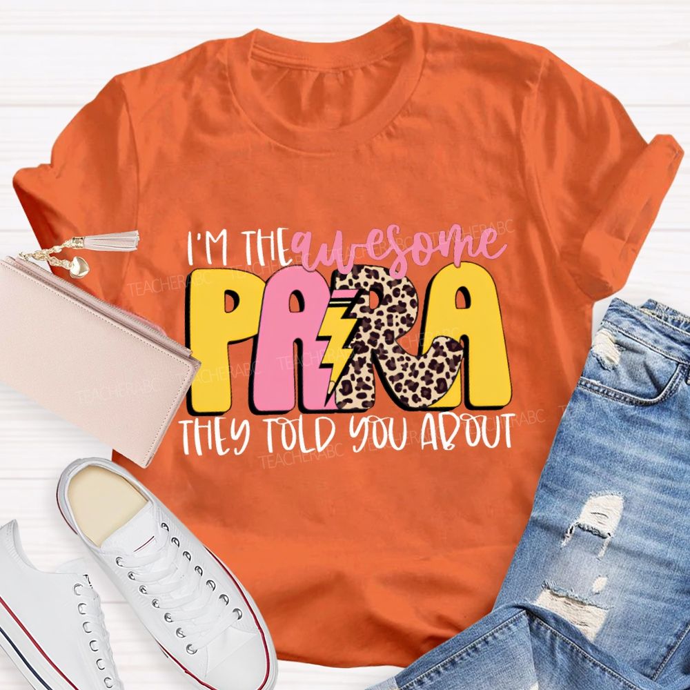 I'M The Awesome Para They Told You About Teacher T-shirt