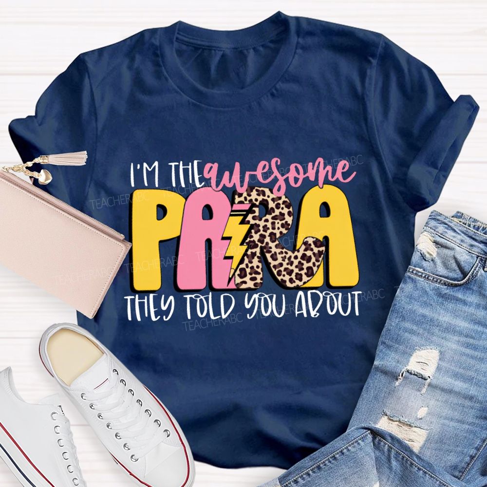 I'M The Awesome Para They Told You About Teacher T-shirt
