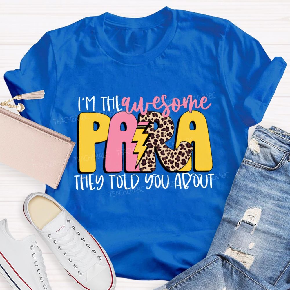 I'M The Awesome Para They Told You About Teacher T-shirt